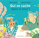 Qui se cache dans la mer ? - Marc Clamens