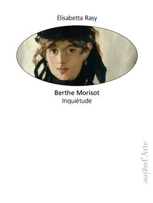 Berthe Morisot : inquiétude - Elisabetta Rasy