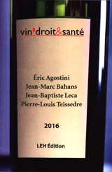 Vin, droit & santé : cinquième édition-cinquième millésime des actes des rencontres 2016 - Colloque Vin, droit & santé (5 ; 2016 ; Bordeaux)