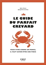 Le guide du parfait crevard : pour vivre comme un prince, il faut savoir être une pince - Benjamin Ifrah