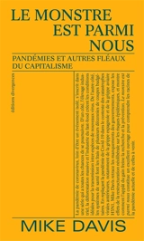 Le monstre est parmi nous : pandémies et autres fléaux du capitalisme - Mike Davis