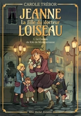 Jeanne, la fille du docteur Loiseau. Vol. 1. Le cadeau de Kiki de Montparnasse - Carole Trébor