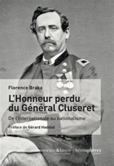 L'honneur perdu du général Cluseret : de l'Internationale au nationalisme - Florence Braka