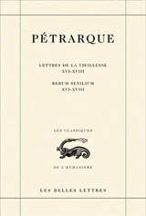 Lettres de la vieillesse. Vol. 5. Livres XVI, XVII et XVIII (Posteritati). Libri XVI-XVIII. Rerum senilium. Vol. 5. Livres XVI, XVII et XVIII (Posteritati). Libri XVI-XVIII - Pétrarque