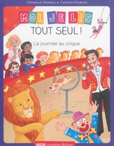 Moi, je lis tout seul. La journée au cirque - Clémence Masteau