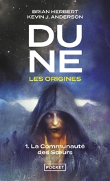 Dune, les origines. Vol. 1. La communauté des soeurs - Brian Herbert