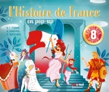 L'histoire de France en pop-up : 8 fabuleux pop-up - Anne-Françoise Perrin