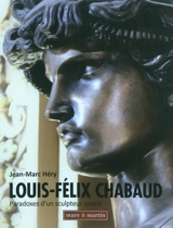 Louis-Félix Chabaud : paradoxes d'un sculpteur oublié - Jean-Marc Héry