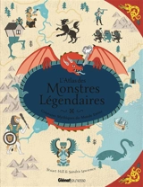 L'atlas des monstres légendaires : créatures mythiques du monde entier - Sandra Lawrence