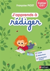 J'apprends à rédiger, cahier CE1 - Françoise Picot