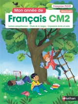 Mon année de français CM2 : lecture-compréhension, étude de la langue, expression écrite et orale : manuel - Françoise Picot