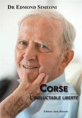 Corse : l'inéluctable liberté - Edmond Simeoni