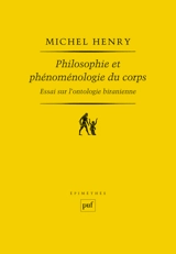 Philosophie et phénoménologie du corps : essai sur l'ontologie biranienne - Michel Henry
