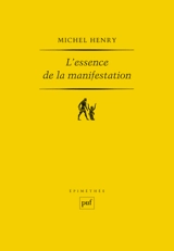 L'essence de la manifestation - Michel Henry