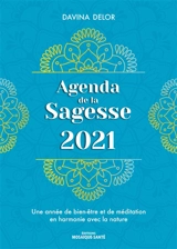 Agenda de la sagesse 2021 : une année de bien-être et de méditation en harmonie avec la nature - Davina Delor