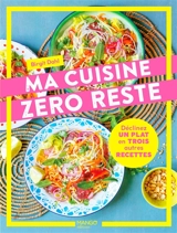 Ma cuisine zéro reste : déclinez un plat en 3 autres recettes - Birgit Dahl Stern