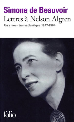 Lettres à Nelson Algren : un amour transatlantique, 1947-1964 - Simone de Beauvoir
