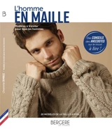 L'homme en maille : modèles à tricoter pour tous les hommes : 20 modèles de la taille S à XXL - Bergère de France