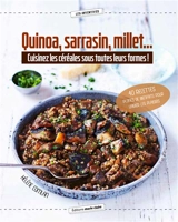 Quinoa, sarrasin, millet... : cuisinez les céréales sous toutes leurs formes ! : 40 recettes pleines de bienfaits pour varier les plaisirs - Hélène Comlan