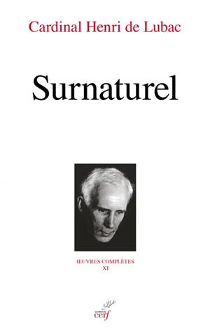 Oeuvres complètes. Vol. 11. Surnaturel : études historiques - Henri de Lubac