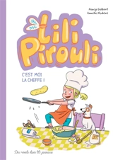 Lili Pirouli. Vol. 5. C'est moi la cheffe ! - Nancy Guilbert