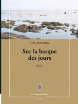Temps divers. Vol. 3. Sur la barque des jours : récits - Joël Roussiez