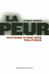 La peur : histoire d'une idée politique - Corey Robin