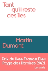 Tant qu'il reste des îles - Martin Dumont