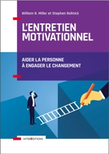 L'entretien motivationnel : aider la personne à engager le changement - William Richard Miller
