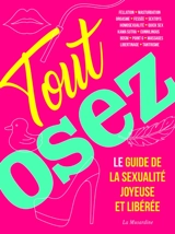 Tout osez : le guide de la sexualité joyeuse et libérée - Marc Dannam