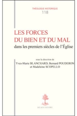 Les forces du bien et du mal dans les premiers siècles de l'Eglise : actes du colloque de Tours, septembre 2008