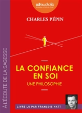 La confiance en soi, une philosophie - Charles Pépin