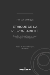 Ethique de la responsabilité : enquête philosophique au coeur des enjeux contemporains - Romain Arnoux