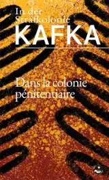 Dans la colonie pénitentiaire. In der Strafkolonie - Franz Kafka