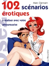 102 scénarios érotiques à réaliser avec votre amoureux-se - Marc Dannam