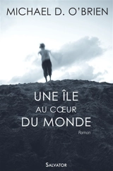 Une île au coeur du monde - Michael David O'Brien