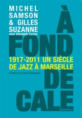 A fond de cale : un siècle de jazz à Marseille, 1920-2010 - Michel Samson