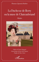 La duchesse de Berry ou La muse de Chateaubriand : théâtre - Florence Herfort