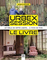 Urbex session, le livre : au-delà de cette limite… à vous de voir - Marie de La Roche