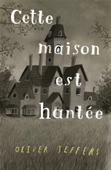 Cette maison est hantée - Oliver Jeffers