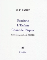 Symétrie. L'enfant. Chant de Pâques - Charles-Ferdinand Ramuz
