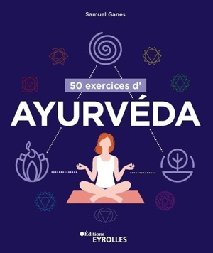50 exercices d'ayurvéda - Samuel Ganes