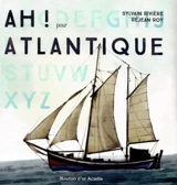 Ah ! : pour Atlantique - Rivière, Sylvain