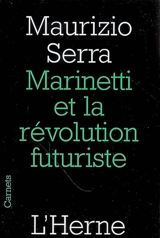 Marinetti et la révolution futuriste - Maurizio Serra