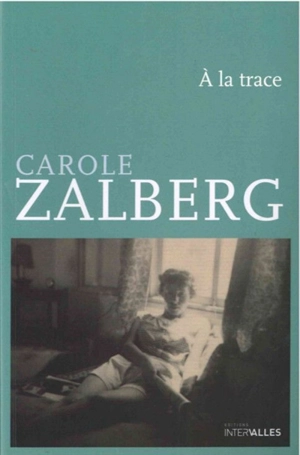 A la trace : journal de Tel Aviv - Carole Zalberg