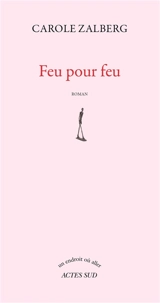 Feu pour feu - Carole Zalberg