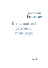Il a jamais tué personne, mon papa - Jean-Louis Fournier
