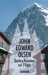 Quatre hommes sur l'Eiger - Jack Olsen