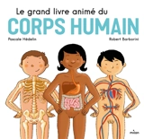 Le grand livre animé du corps humain - Pascale Hédelin