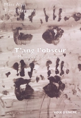T’ang l’obscur : mémorial de l’encre - Marc Alyn
